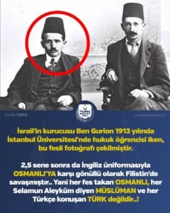 İsrail’in kurucusu Ben Gurion 1913 yılında İstanbul Üniversitesi’nde hukuk öğrencisi iken, bu fe